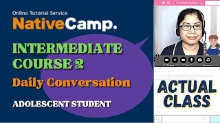 Intermediate Course 2 | Daily Conversation | Native Camp | Actual Lesson | Japanese Student