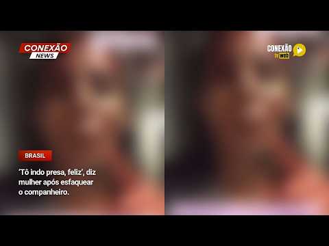 Vídeo: ‘Tô indo presa, feliz’, diz mulher após esfaquear o companheiro.