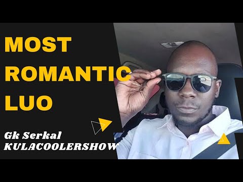 KulaCoolerShow :I'm The Most Romantic Luo-  Gk SIriKAL