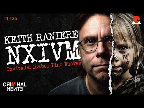 KEITH RANIERE: NXIVM | Invitada: Isabel Pino - T1 E025
