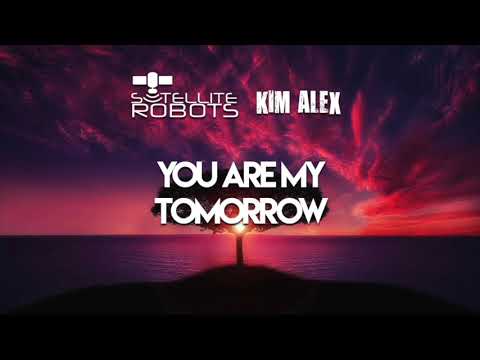 Satellite Robots & Kim Alex "You Are My Tomorrow"