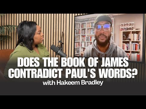 Does The Book of James Contradict Paul's Words? | Hakeem Bradley