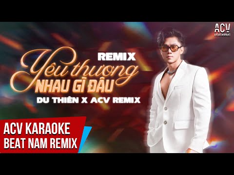 Karaoke | Yêu Thương Nhau Gì Đâu Remix - Du Thiên x ACV Remix | Beat Remix Tone Chuẩn