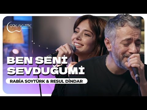 Resul Dindar & Rabia Soytürk - Ben Seni Sevduğumi | Çok Akustik