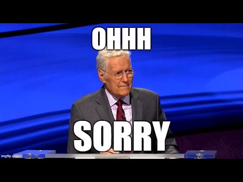 Alex Trebek's last "Ohh, sorry"