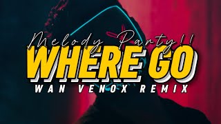 Download lagu MELODY PARTY!! DJ WHERE GO ( WAN VENOX REMIX) BASSGANGGA🔱 mp3
