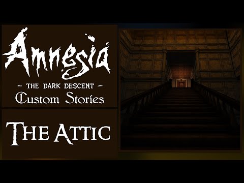 Amnesia: Custom Stories "The Attic" by Everlost [Full Playthrough]