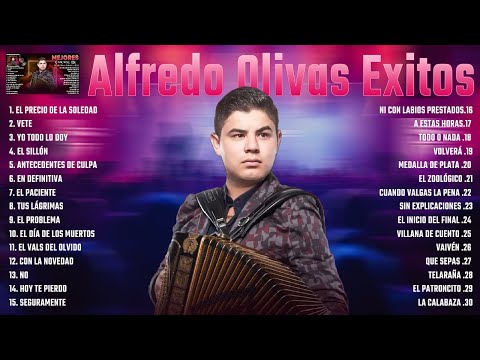 Alfredo Olivas Exitos Mix Las Mejores Canciones De Alfredo Olivas  - Alfredo Olivas Mix Exitos 2025