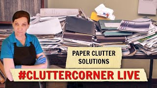 Paper Clutter Solutions Live with Angela Brown #ClutterCornerLive