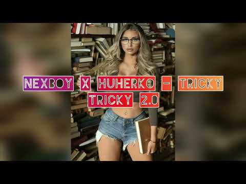 NEXBOY x HUHERKO - Tricky Tricky 2.0