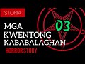 MGA KWENTONG KABABALAGHAN 03 | Tagalog Horror Stories