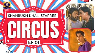 Shahrukh Khan starrer Circus Ep 1