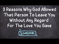 3 Reasons Why God Allowed That Person To Leave You Without Any Regard For The Love You Gave