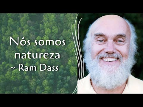Nós somos natureza | Ram Dass (Legendado em Português)