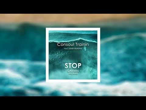 Consoul Trainin ft. Joan Kolova - Stop (Gabieris Remix)