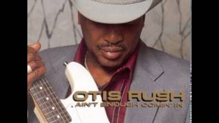 Otis Rush - If I Had Any Sense, I d Go Back Home