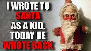 "I wrote to Santa as a kid, today he wrote back" Creepypasta