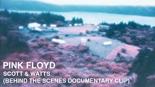 Pink Floyd - Scott & Watts (Behind The Scenes Documentary Clip)