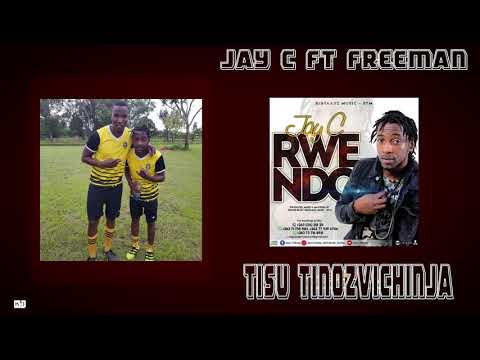 JAY C ACTOR FT FREEMAN-TISU TINOZVICHINJA