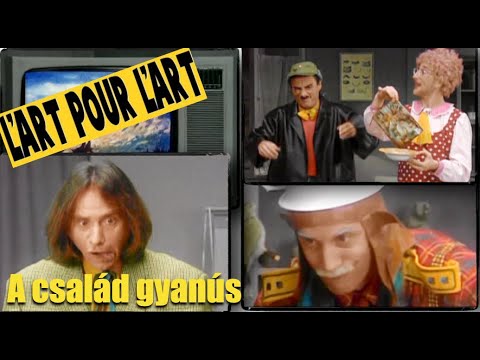 L'art Pour L'art - A család gyanús (Vastyúk is talál szeget)