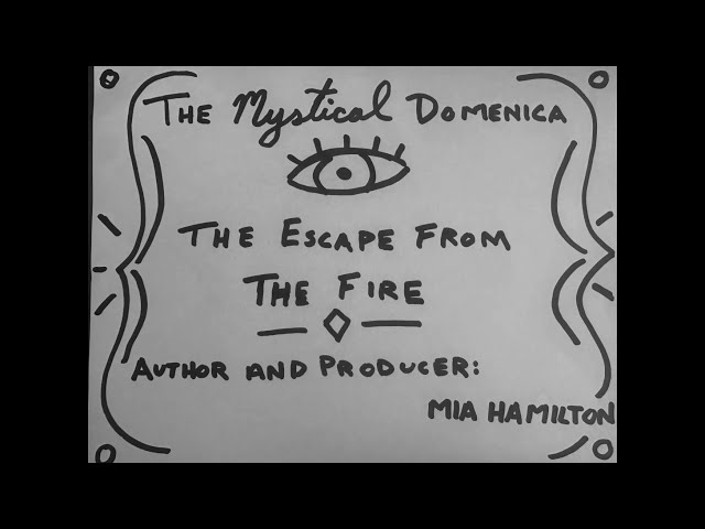 The Mystical Domenica: The Escape From the Fire