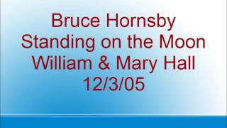 Bruce Hornsby - Standing on the Moon - William &amp; Mary Hall - 12/3/05