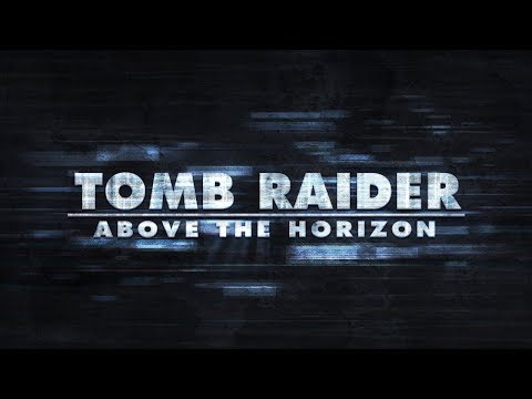 Tomb Raider Above the Horizon DEMO
