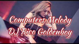 Download lagu DJ Computers Melody Remix 2024 DJ Rico Goldenboy mp3