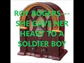 ROY ROGERS   SHE GAVE HER HEART TO A SOLDIER BOY