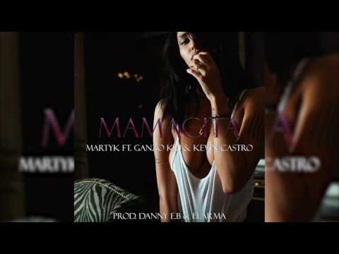 Mamacita - Martyk Ft. Ganzo Kiu & Kevin Castro