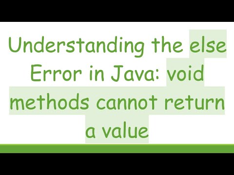 Understanding the else Error in Java: void methods cannot return a value