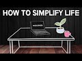 How to Simplify Your Life | Minimalist Philosophy
