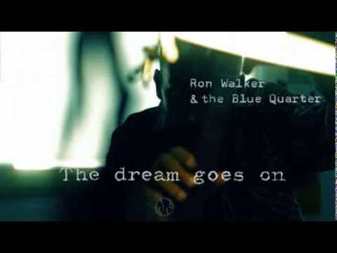 // Dream goes on // Ron Walker & the Blue Quarter
