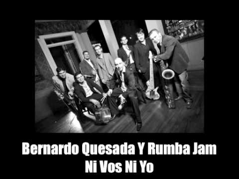 Bernardo Quesada Y Rumba Jam - Ni Vos Ni Yo