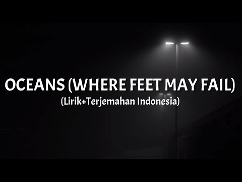 Oceans (Where Feet May Fail) - Hillsong United (Lirik+Terjemahan Indonesia)