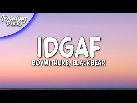 BoyWithUke, blackbear - IDGAF (Clean - Lyrics)
