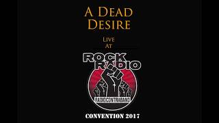 A Dead Desire - Live at the Rock Radio Awards &amp; Convention 2017