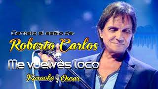Me Vuelves Loco - Roberto Carlos (Desvocalizado) Karaoke