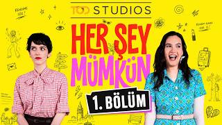 Her Şey Mümkün 1. Bölüm
