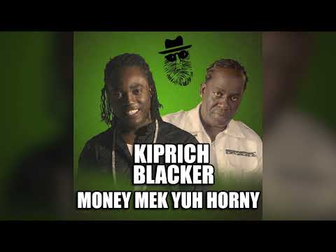 Kiprich & Blacker - Money Mek Yuh Horny ft. Mobsta Muzik (Official Audio) [Top Secret Music]