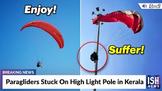 Paragliders Stuck On High Light Pole in Kerala