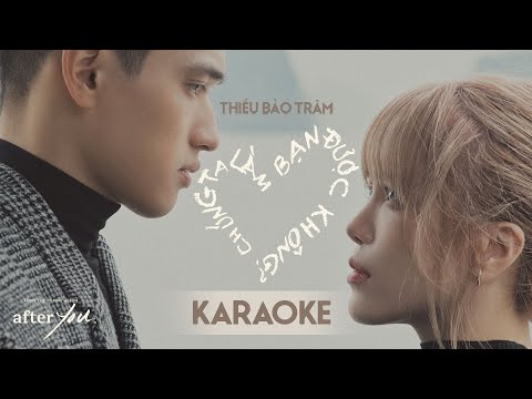 THIỀU BẢO TRÂM | CHÚNG TA LÀM BẠN ĐƯỢC KHÔNG? | Karaoke/ Instrumental