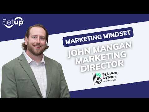 John Mangan of Big Brothers Big Sisters of Metro Atlanta — Marketing Mindset interview