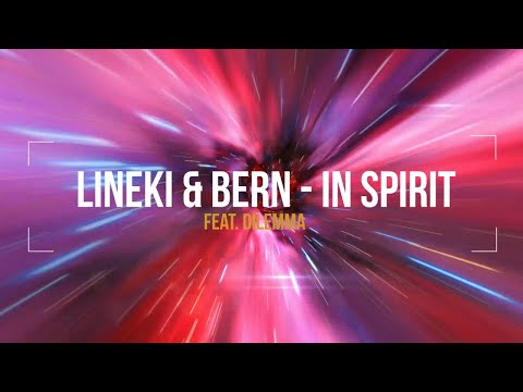 Lineki & Bern Ft. Dilemma - In Spirit
