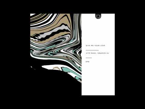 Vito Raisi, Squeeze DJ - Give Me Your Love