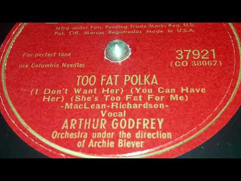 Arthur Godfrey - Too Fat Polka (1947)