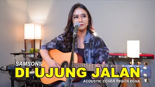 Download lagu DI UJUNG JALAN - SAMSONS (ACOUSTC COVER BY REGITA ECHA) mp3 Download lagu DI UJUNG JALAN - SAMSONS (ACOUSTC COVER BY REGITA ECHA) mp3