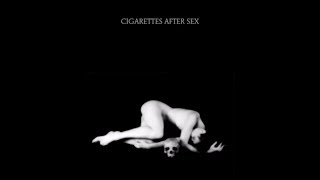 Each Time You Fall In Love - Cigarettes After Sex