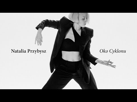Natalia Przybysz - Oko Cyklonu (Official Video)