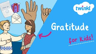 💙 How to Show Gratitude for Kids | What is Gratitude? | Twinkl USA